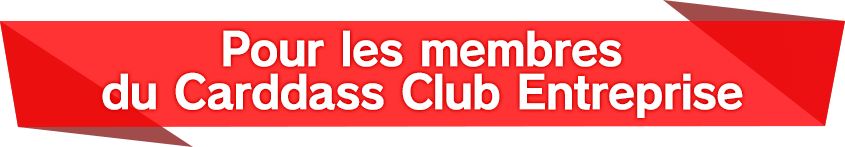 Pour les membres du Carddass Club Entreprise