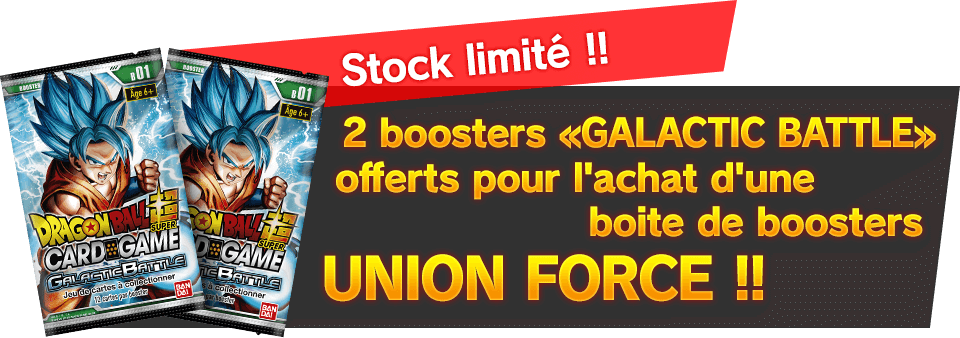 2 boosters «GALACTIC BATTLE» offerts pour l'achat d'une boite de boosters «UNION FORCE» !