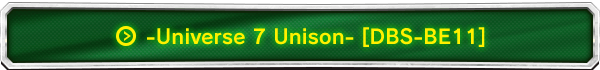 -Universe 7 Unison- [DBS-BE11]