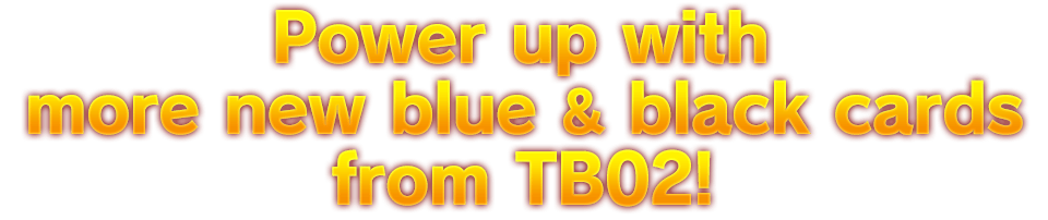Power up with more new blue & black cards from TB02!