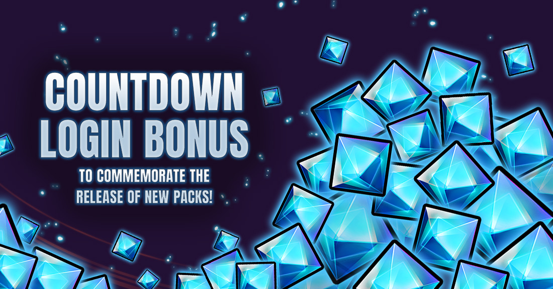 [Ended]Countdown Login Bonus to Commemorate the Release of New Packs On Now![FB02]
