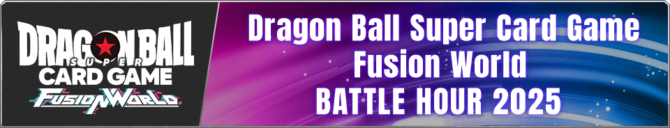 Dragon Ball Super Card Game Fusion World BATTLE HOUR 2025